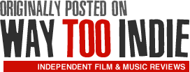 Originally Posted On WayTooIndie