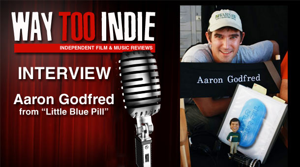 Interview: Aaron Godfred – Little Blue Pill