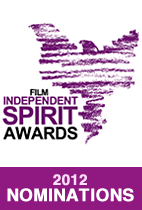  ... 2011 the 2012 film independent spirit award nominations were announced