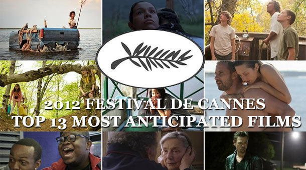 Way Too Indie’s Top 13 Most Anticipated Films At Cannes 2012