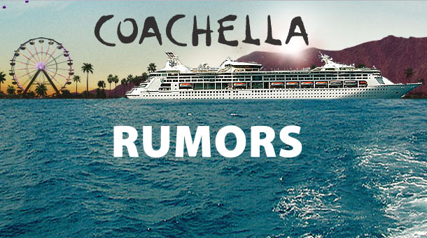 Coachella Announcement Rumors: Location Change or Cruise