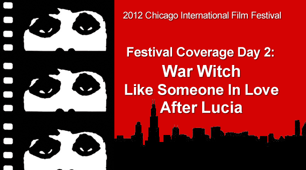 CIFF 2012 Day 2: War Witch – Like Someone In Love – After Lucia