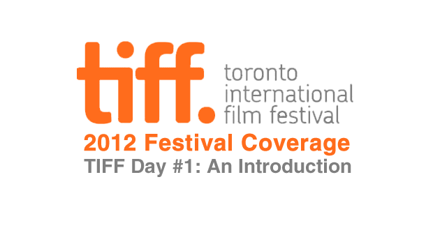 TIFF 2012 Day 1: An Introduction