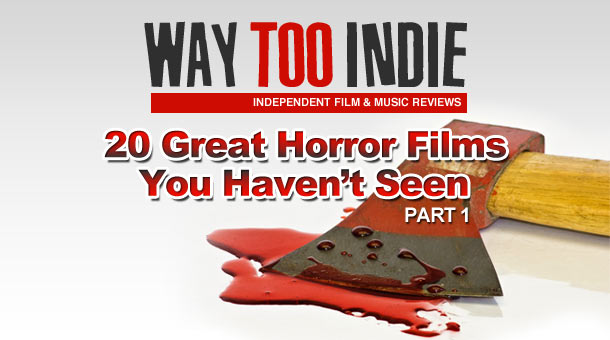 20 Great Horror Films You Haven’t Seen Part 1