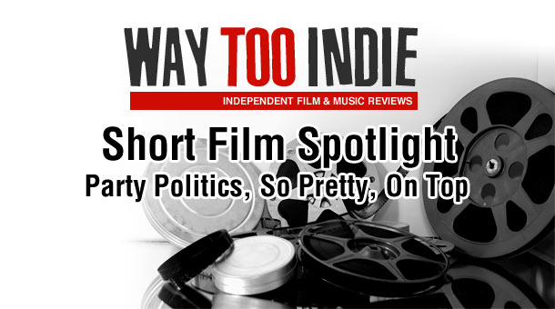 Way Too Indie Short Film Spotlight #1