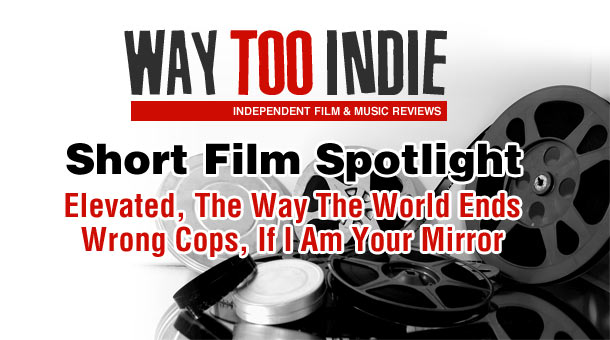 Way Too Indie Short Film Spotlight #2