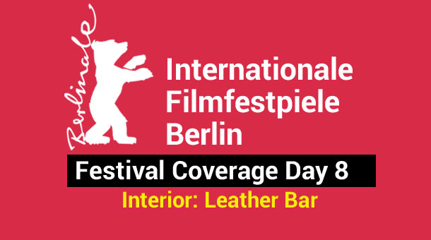 2013 Berlin Film Festival Day 8: Interior. Leather Bar.