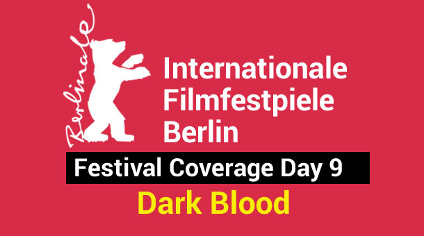 2013 Berlin Film Festival Day 9: Dark Blood