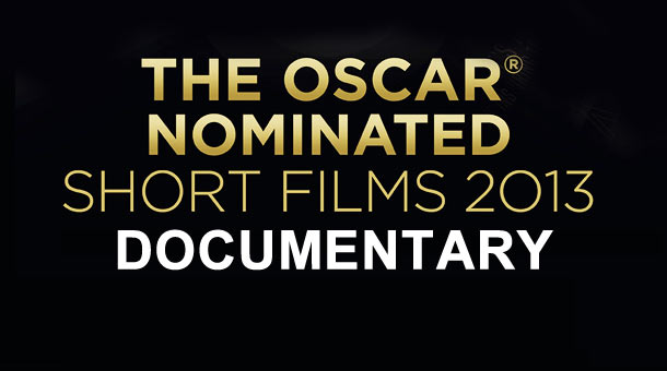 2013 Oscar Nominated Shorts Spotlight: Documentary