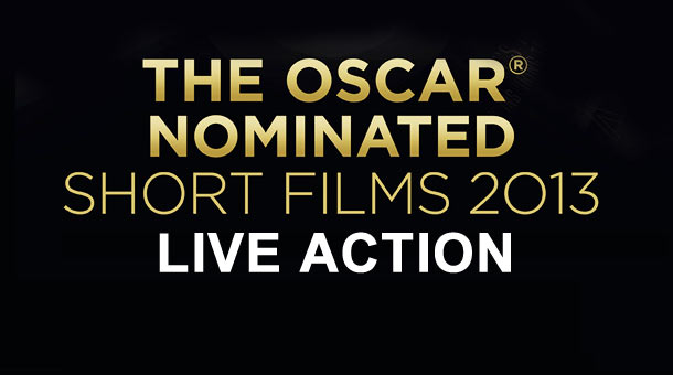 2013 Oscar Nominated Shorts Spotlight: Live Action