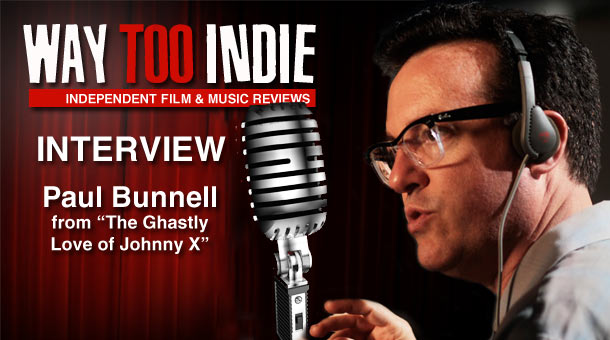 Interview: Paul Bunnell – The Ghastly Love of Johnny X