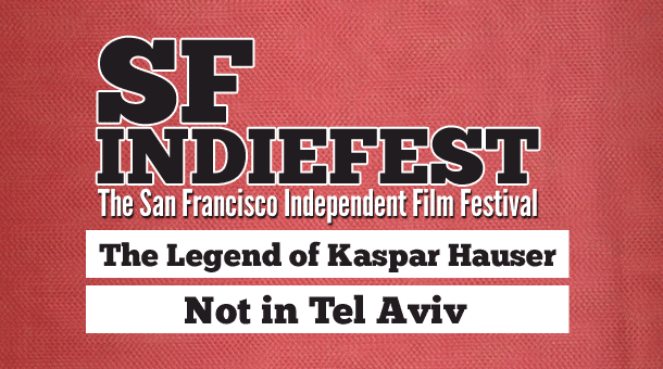 2013 Sf Indiefest Day 2 The Legend Of Kaspar Hauser Not In Tel