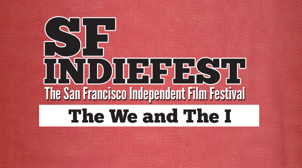 2013 SF Indiefest  Day 1: The We and the I