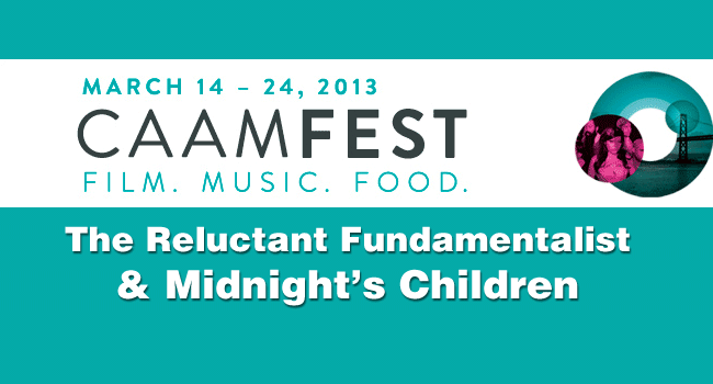 2013 CAAMFest: The Reluctant Fundamentalist & Midnight’s Children