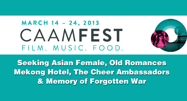 2013 CAAMFest: Seeking Asian Female, Old Romances, Mekong Hotel and more