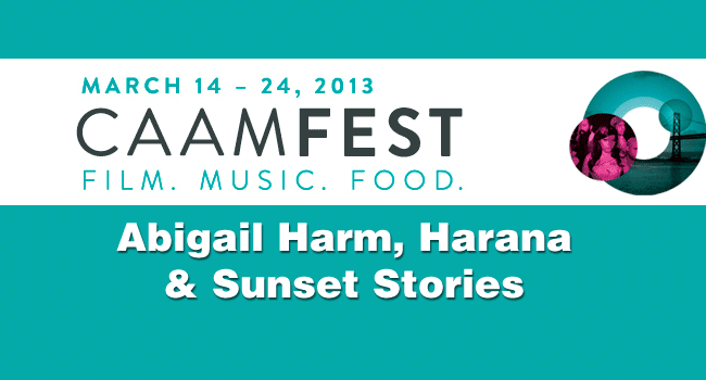 2013 CAAMFest: Abigail Harm, Harana, Sunset Stories