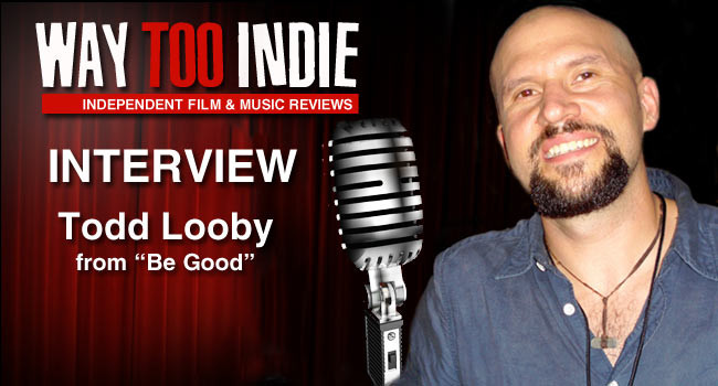 Interview: Todd Looby – Be Good