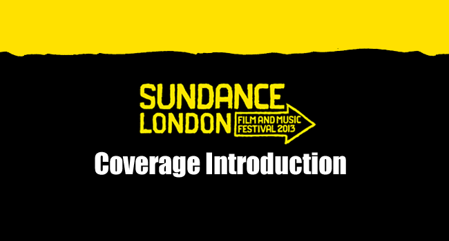 2013 Sundance London Coverage Introduction