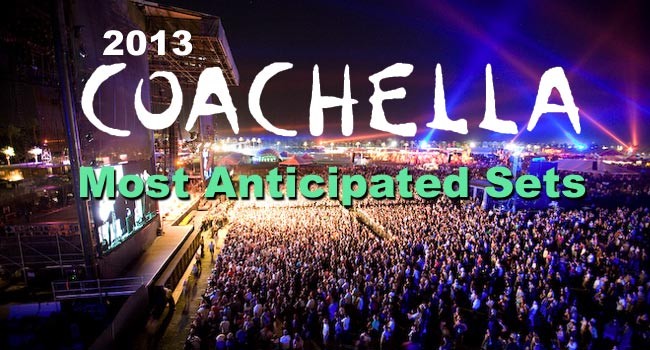 Coachella 2013: Most Anticipated Sets