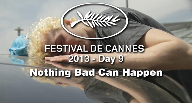 Cannes Day #9: Nothing Bad Can Happen