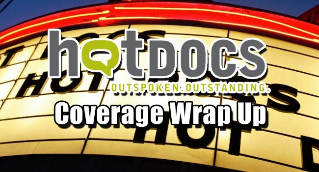 2013 Hot Docs: Wrap-Up