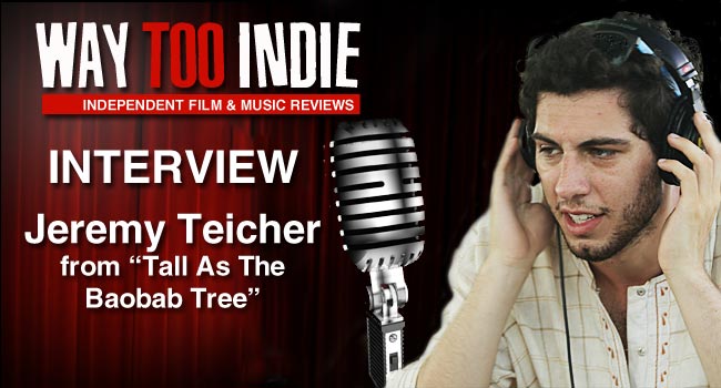 Interview: Jeremy Teicher of Tall as the Baobab Tree