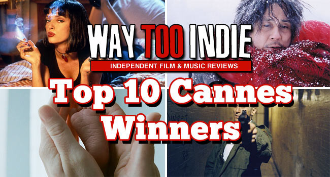 Way Too Indie’s Top 10 Cannes Winners