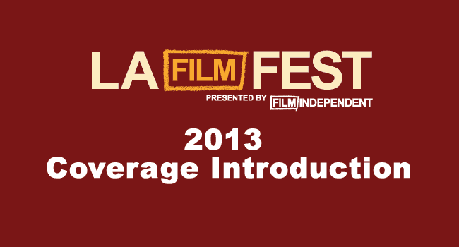 2013 LA Film Festival Coverage Introduction