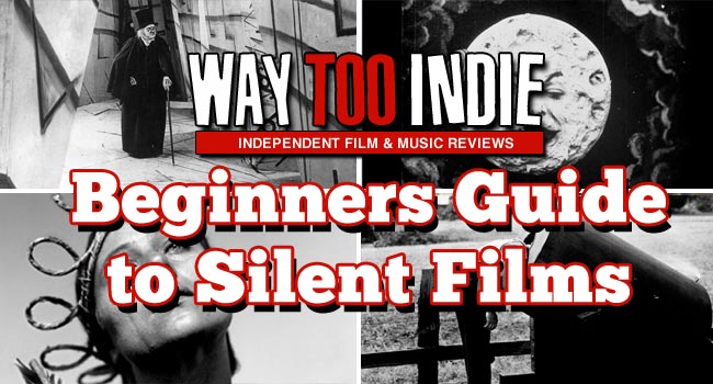 Beginner’s Guide To Silent Films