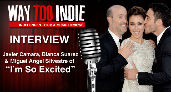 Interview: Javier Camara, Blanca Suarez, Miguel Angel Silvestre of I’m So Excited