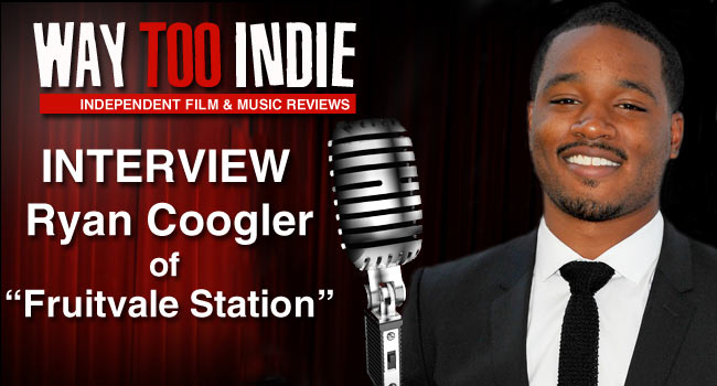 Interview: Ryan Coogler of Fruitvale Station