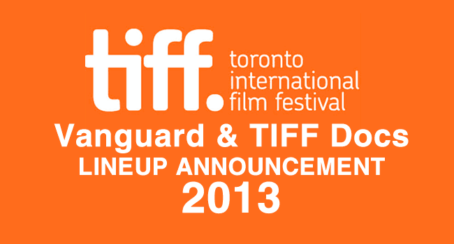 TIFF 2013: Vanguard and Documentary lineups announced