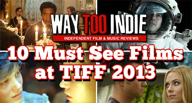 10 Must See Films at TIFF 2013