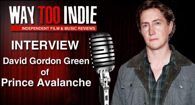 Interview: David Gordon Green of Prince Avalanche