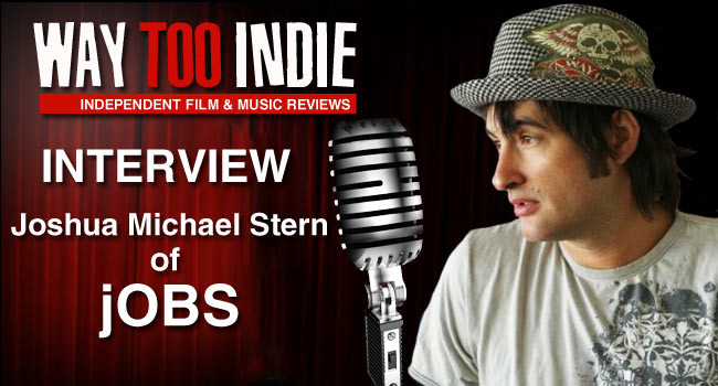 Interview: Joshua Michael Stern of jOBS