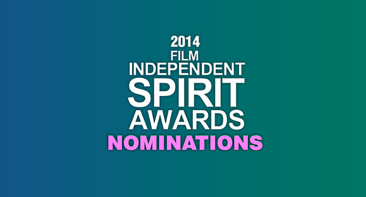 2014 Spirit Award Nominations Announced