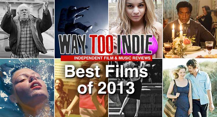 Way Too Indie’s Best Films of 2013