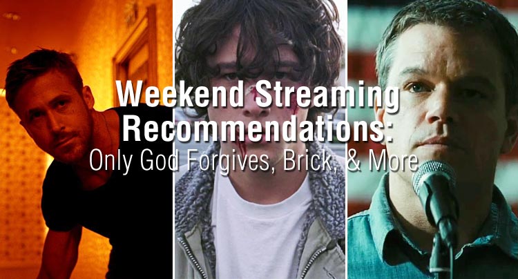 Weekend Streaming Recommendations: Only God Forgives, Brick, & More