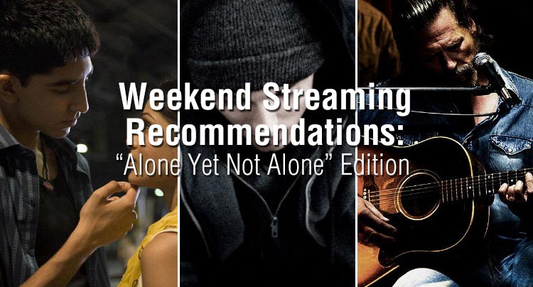 Weekend Streaming Recommendations: “Alone Yet Not Alone” Edition