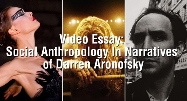 Video Essay: Social Anthropology In Narratives of Darren Aronofsky