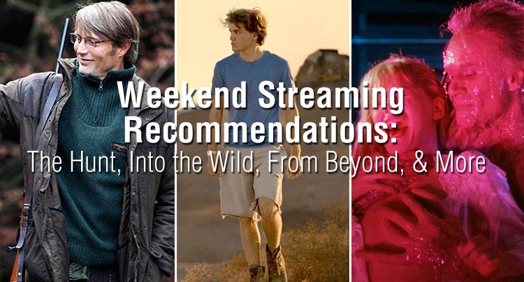Weekend Streaming Recommendations: The Hunt, Into the Wild, From Beyond, & More