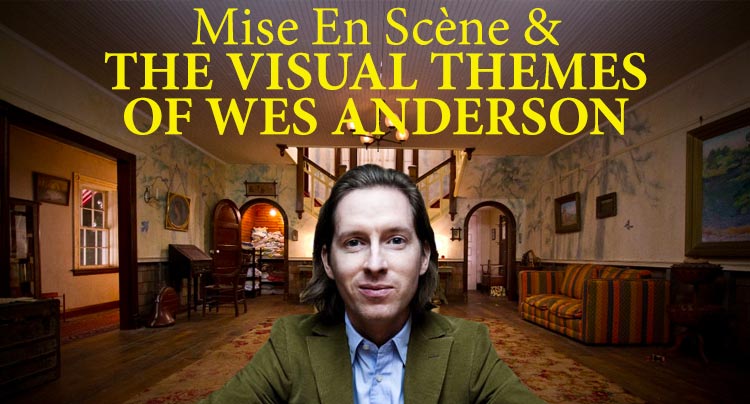Video Essay: Mise En Scène & The Visual Themes of Wes Anderson