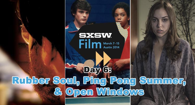 SXSW 2014: Rubber Soul, Ping Pong Summer, & Open Windows
