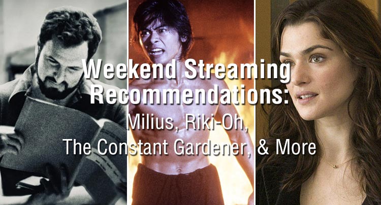 Weekend Streaming Recommendations: Milius, Riki-Oh, The Constant Gardener, & More