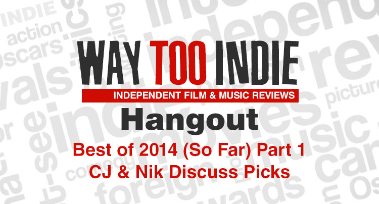 Way Too Indie Hangout – Best of 2014 (So Far) Part 1