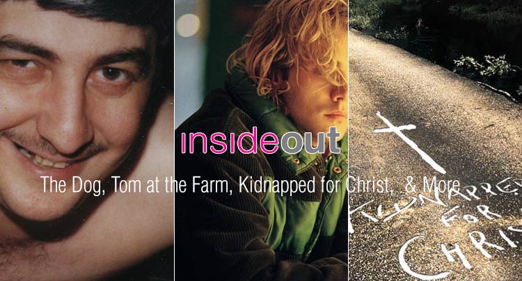 Inside Out Film Festival: The Dog, Tom at the Farm, Kidnapped for Christ, & More