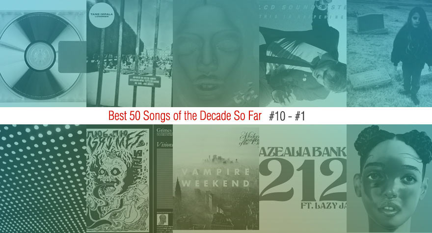 Best 50 Songs Of The Decade So Far (#10 – #1)