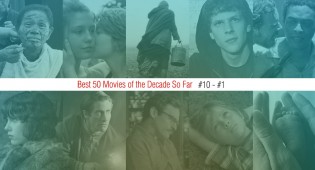 Best 50 Movies Of The Decade So Far (#10 – #1)