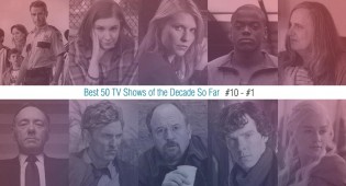 Best 50 TV Shows Of The Decade So Far (#10 – #1)