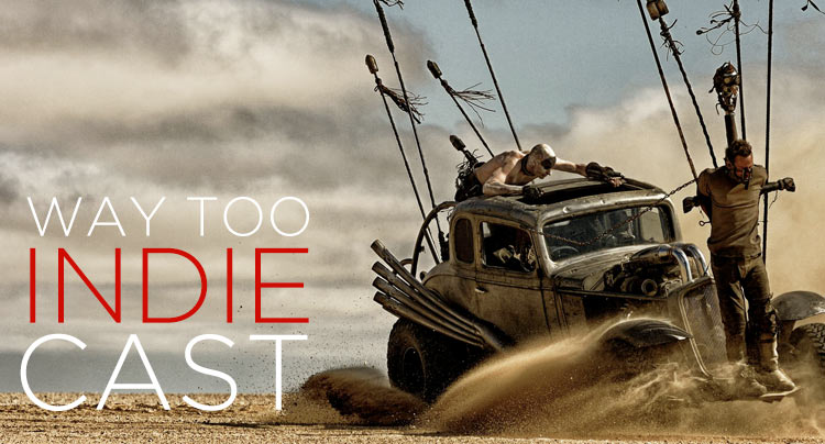 Way Too Indiecast 20: Mad Max: Fury Road, Make Way For Tomorrow